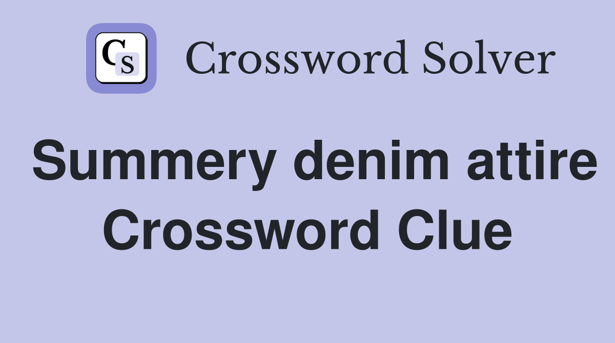 Summery denim attire Crossword Clue