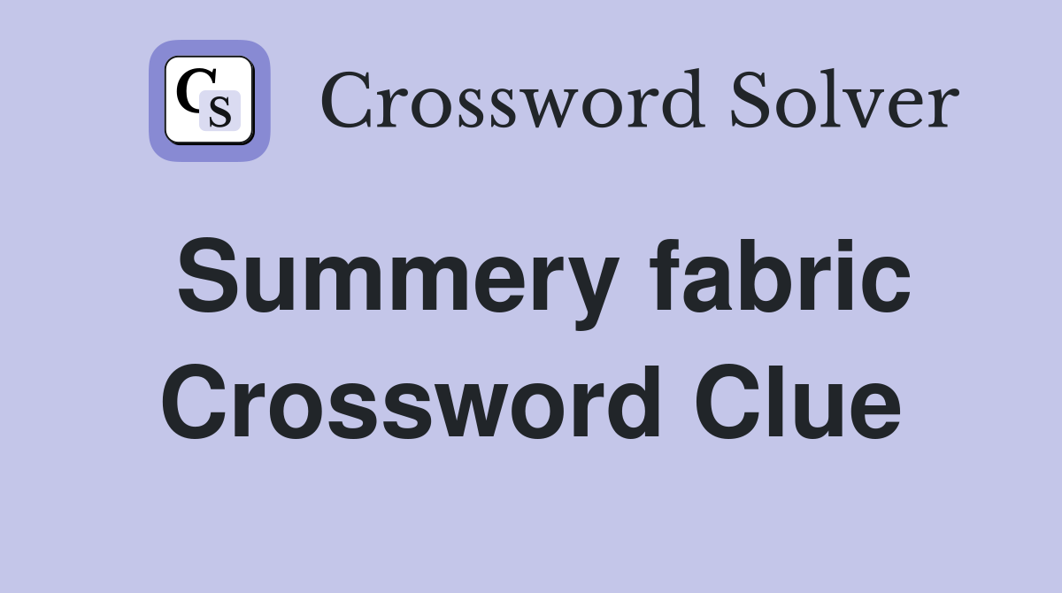 Summery fabric Crossword Clue
