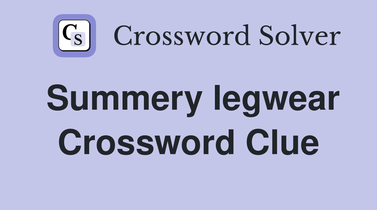 Summery legwear Crossword Clue