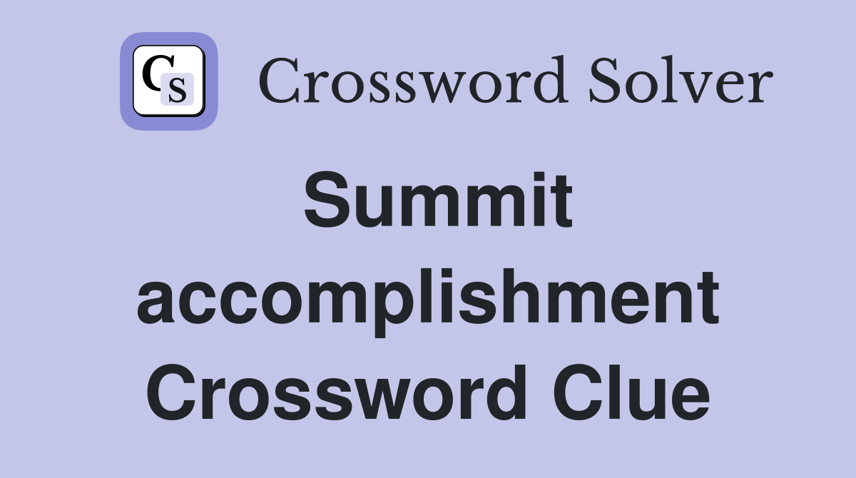 Summit accomplishment Crossword Clue