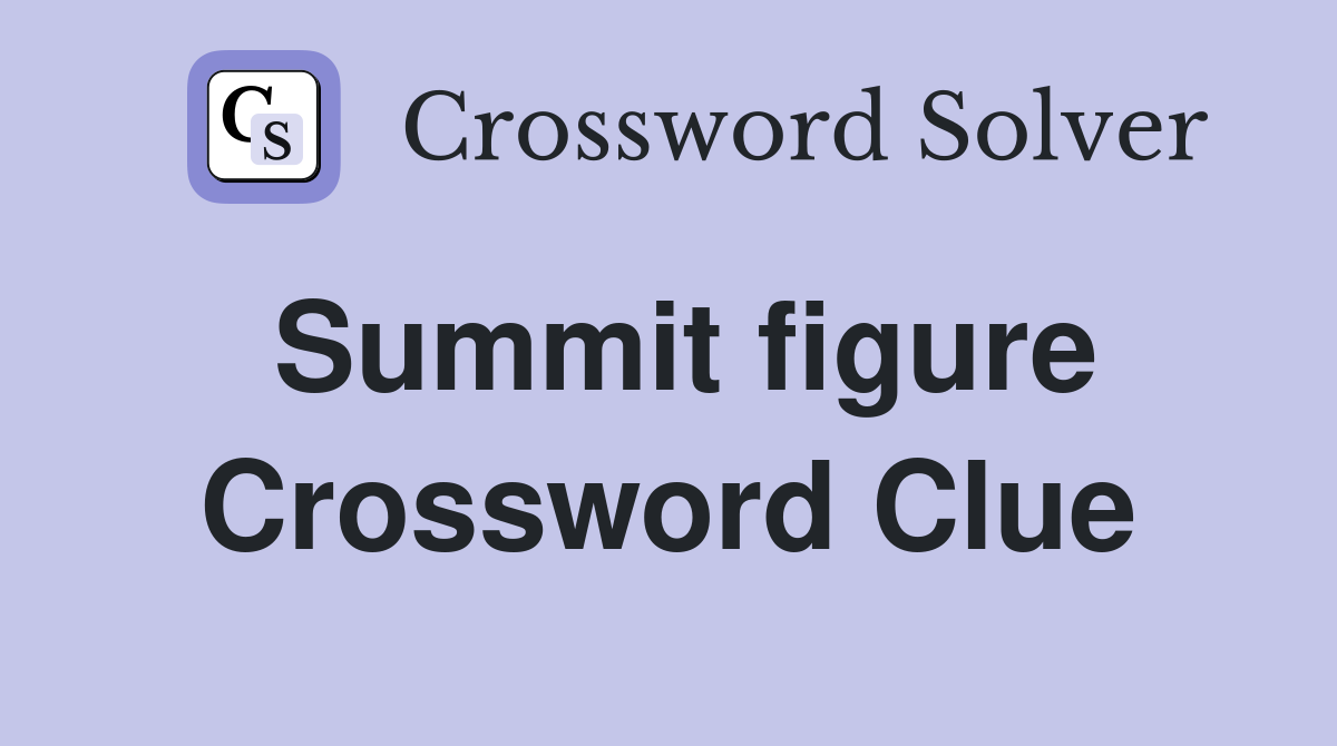 Summit figure Crossword Clue