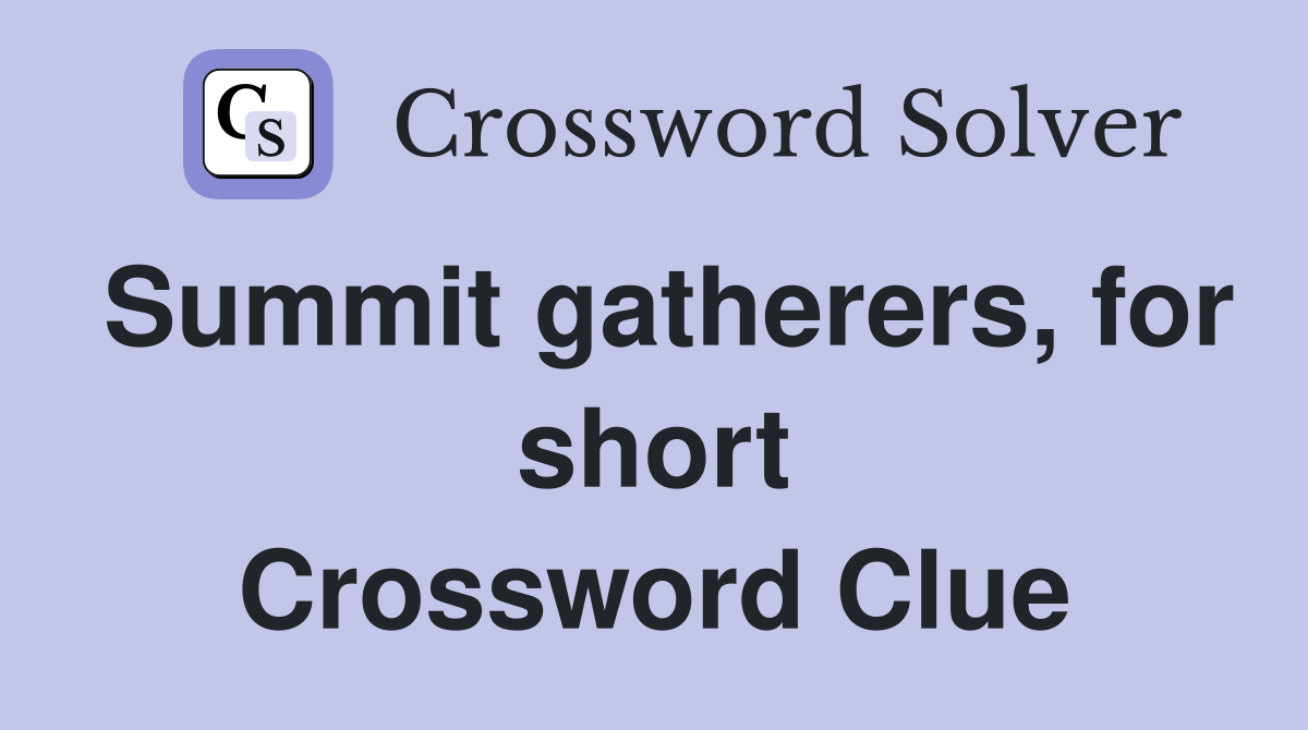 Summit gatherers, for short Crossword Clue