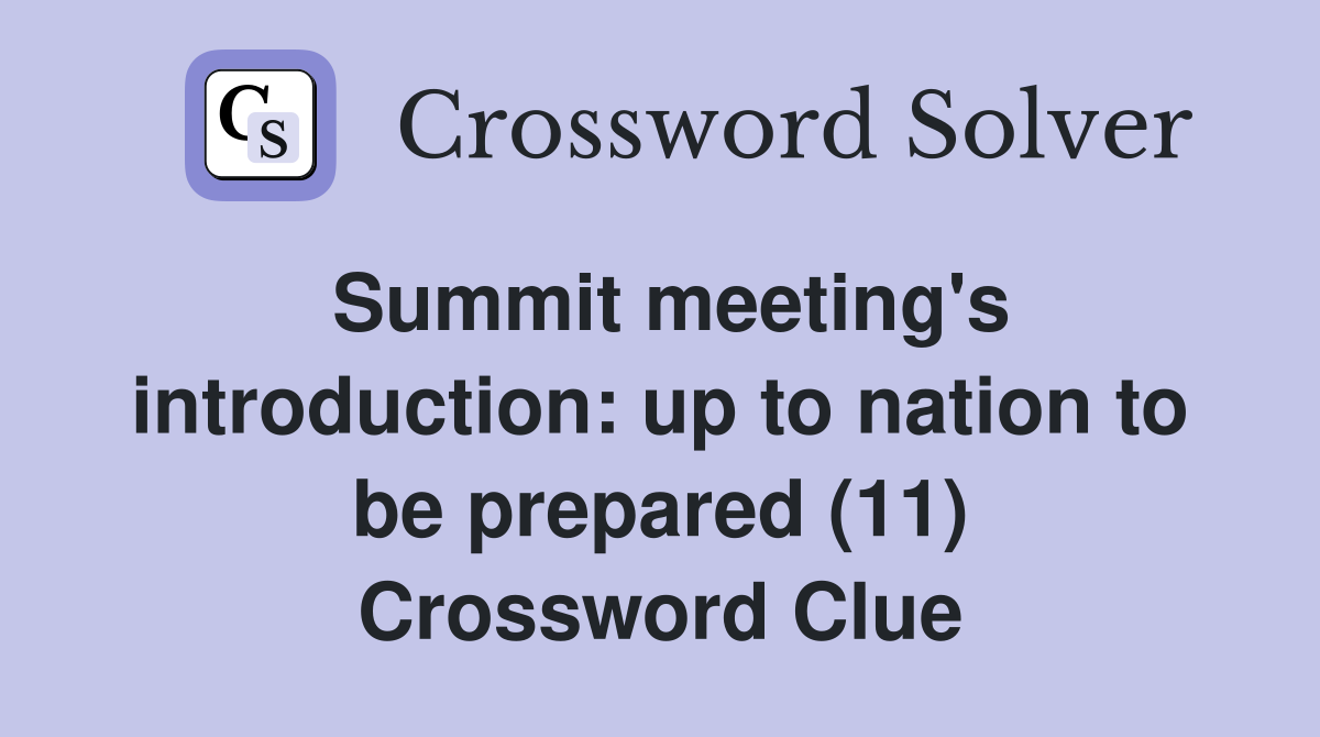 Summit meeting's introduction: up to nation to be prepared (11) Crossword Clue