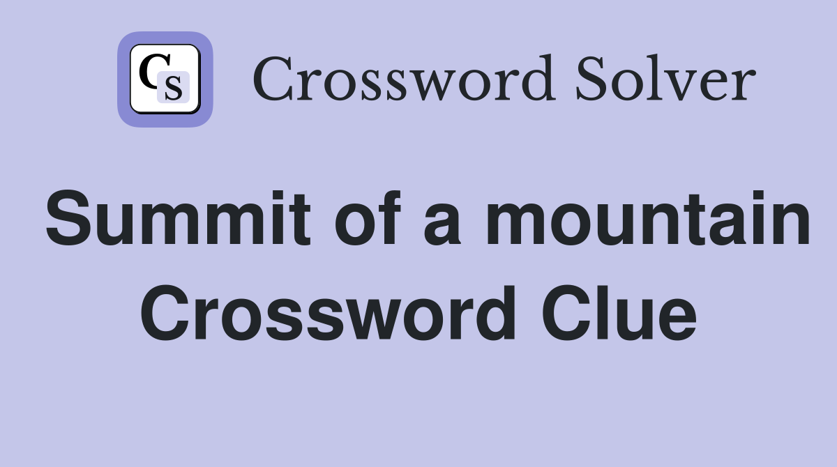 Summit of a mountain Crossword Clue