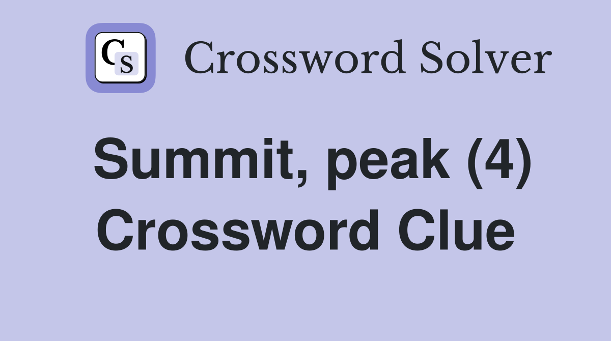 Summit, peak (4) Crossword Clue