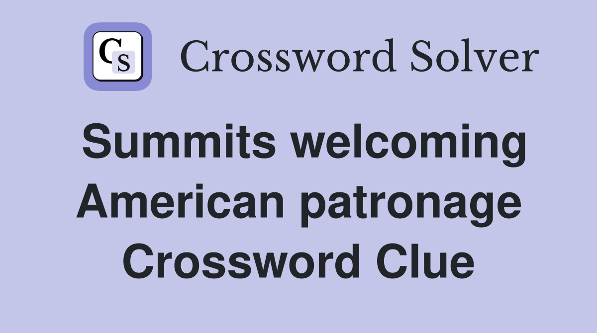 Summits welcoming American patronage Crossword Clue