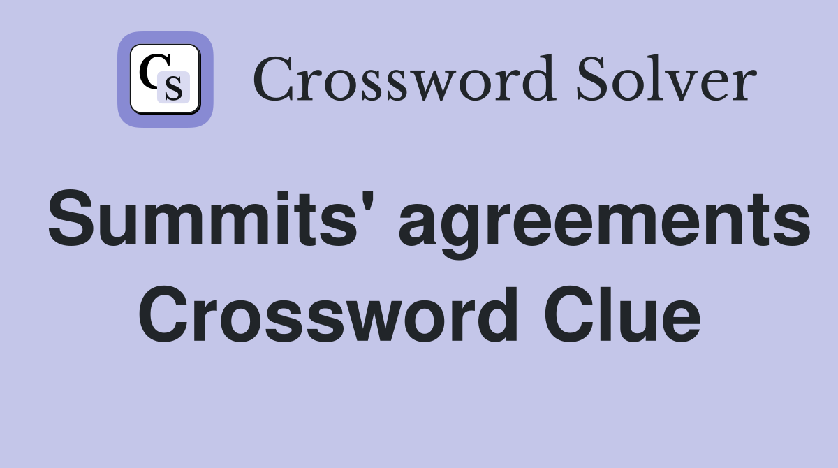 Summits' agreements Crossword Clue