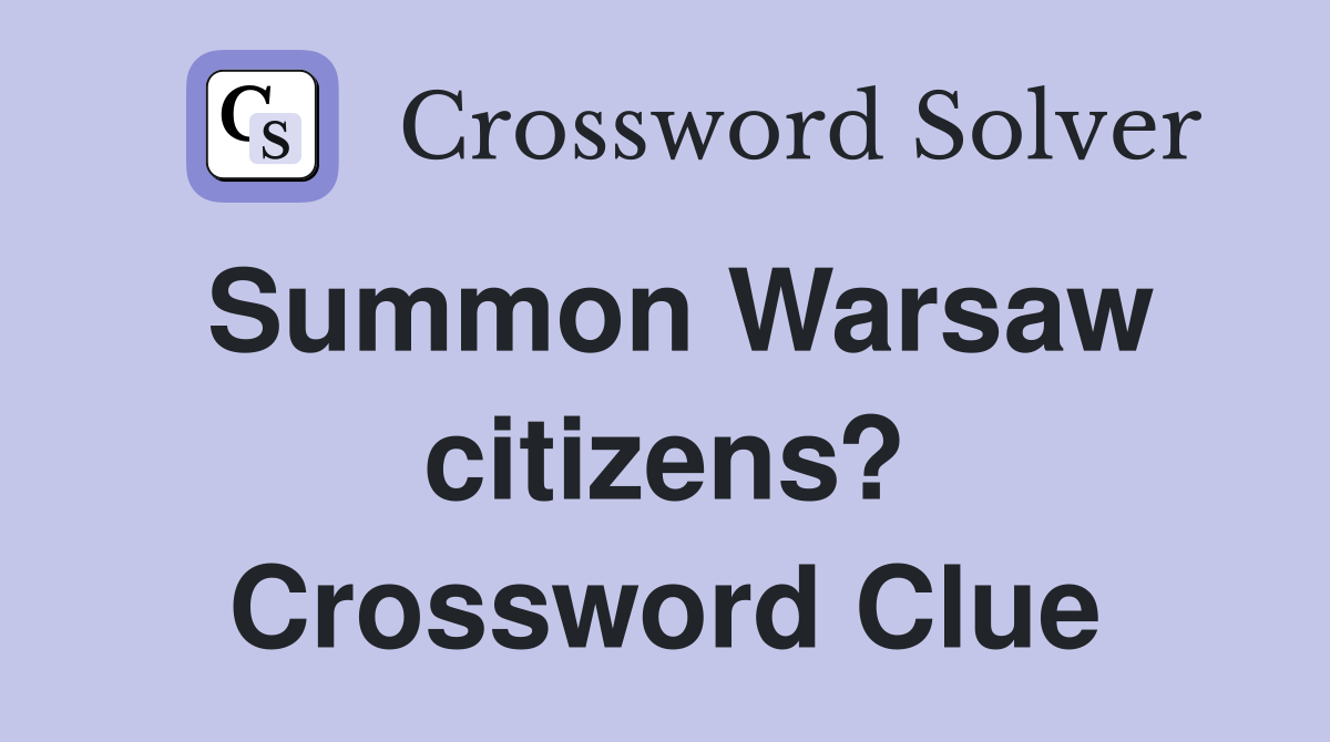 Summon Warsaw citizens? Crossword Clue