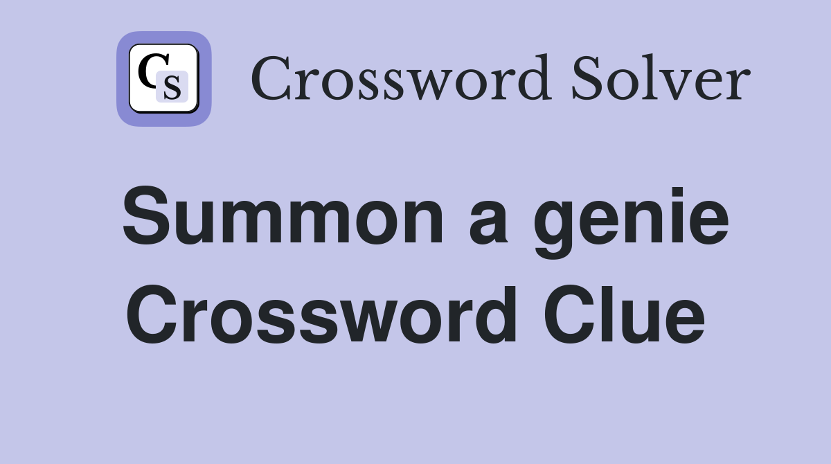Summon a genie Crossword Clue