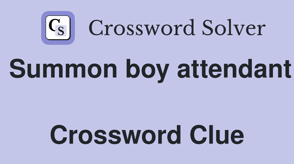 Summon boy attendant  Crossword Clue