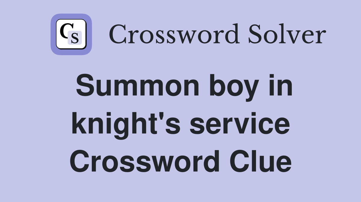Summon boy in knight's service Crossword Clue
