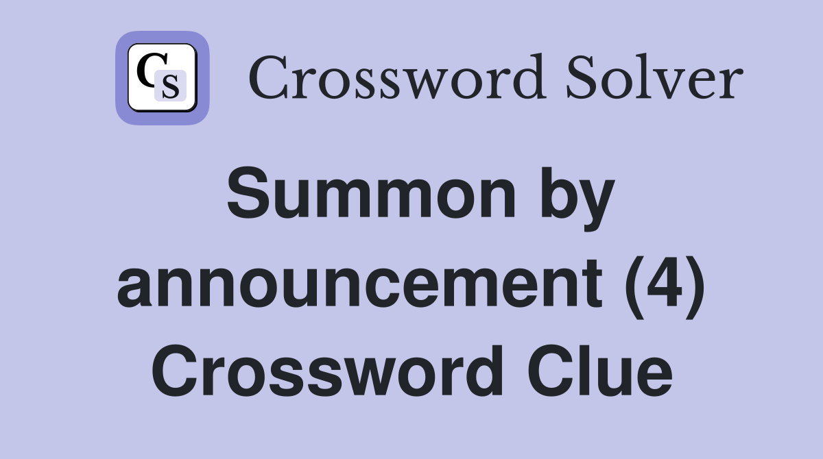 Summon by announcement (4) Crossword Clue