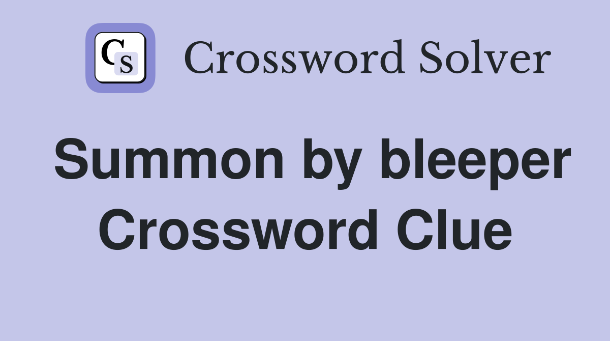 Summon by bleeper Crossword Clue