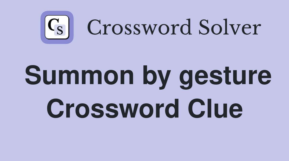Summon by gesture Crossword Clue
