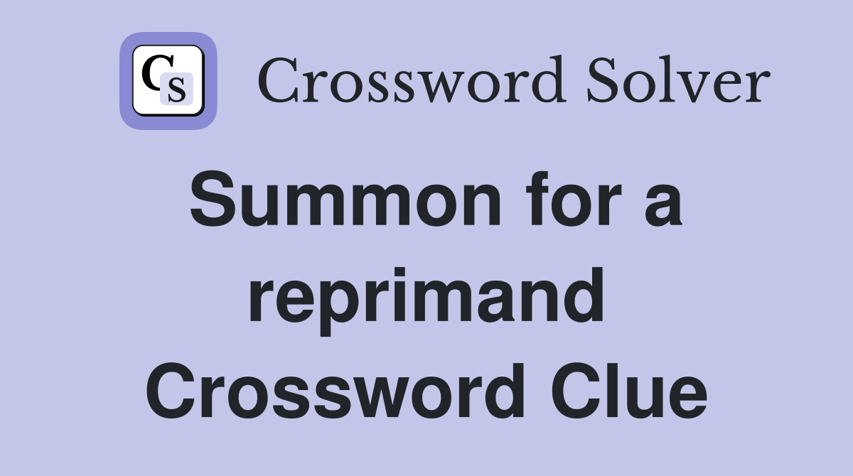 Summon for a reprimand Crossword Clue