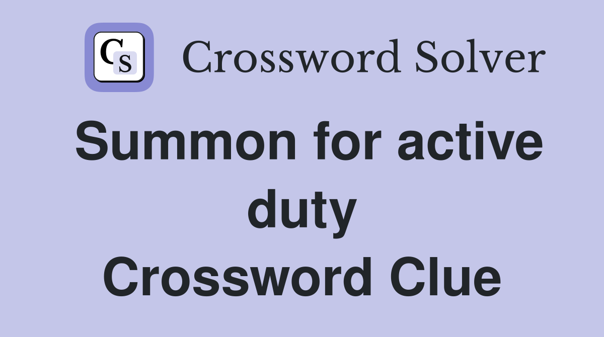 Summon for active duty Crossword Clue