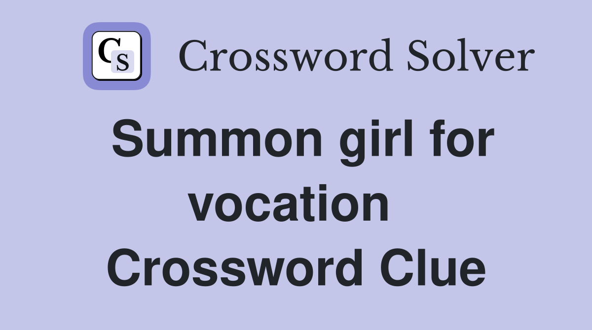 Summon girl for vocation  Crossword Clue