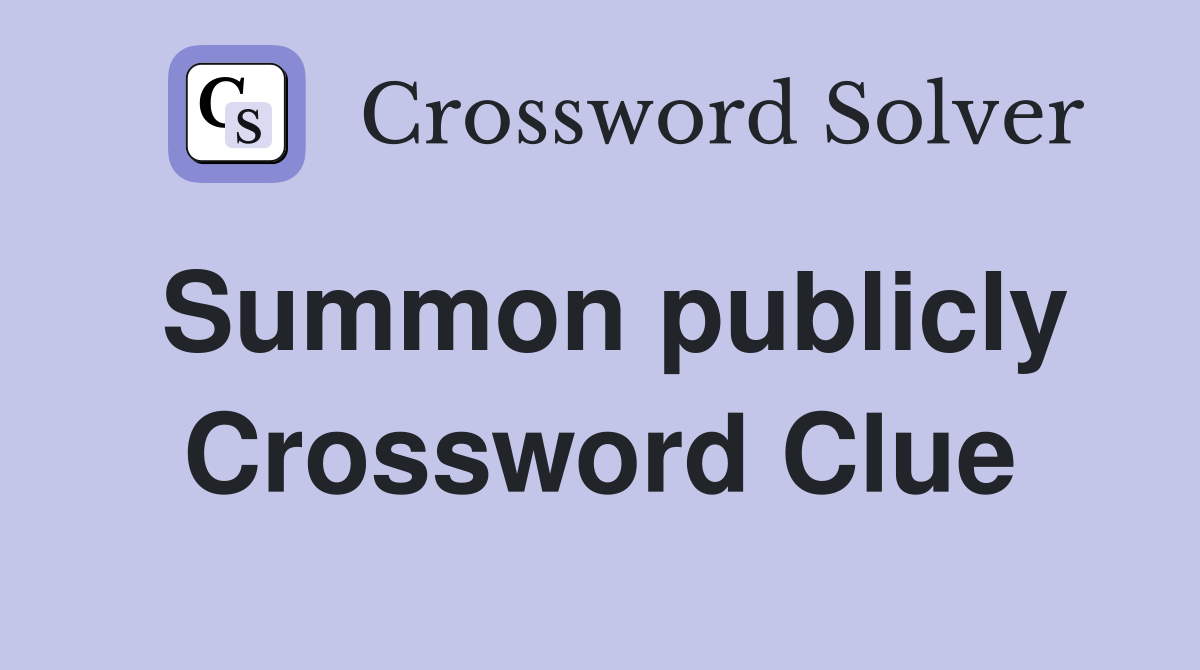 Summon publicly Crossword Clue