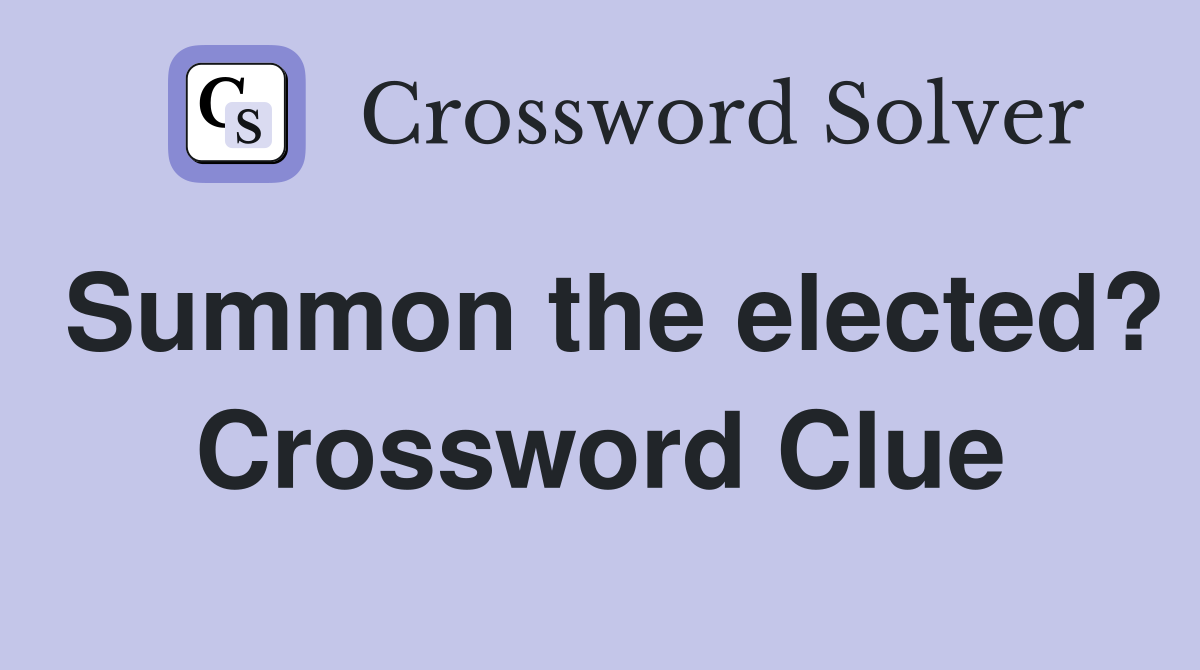 Summon the elected? Crossword Clue