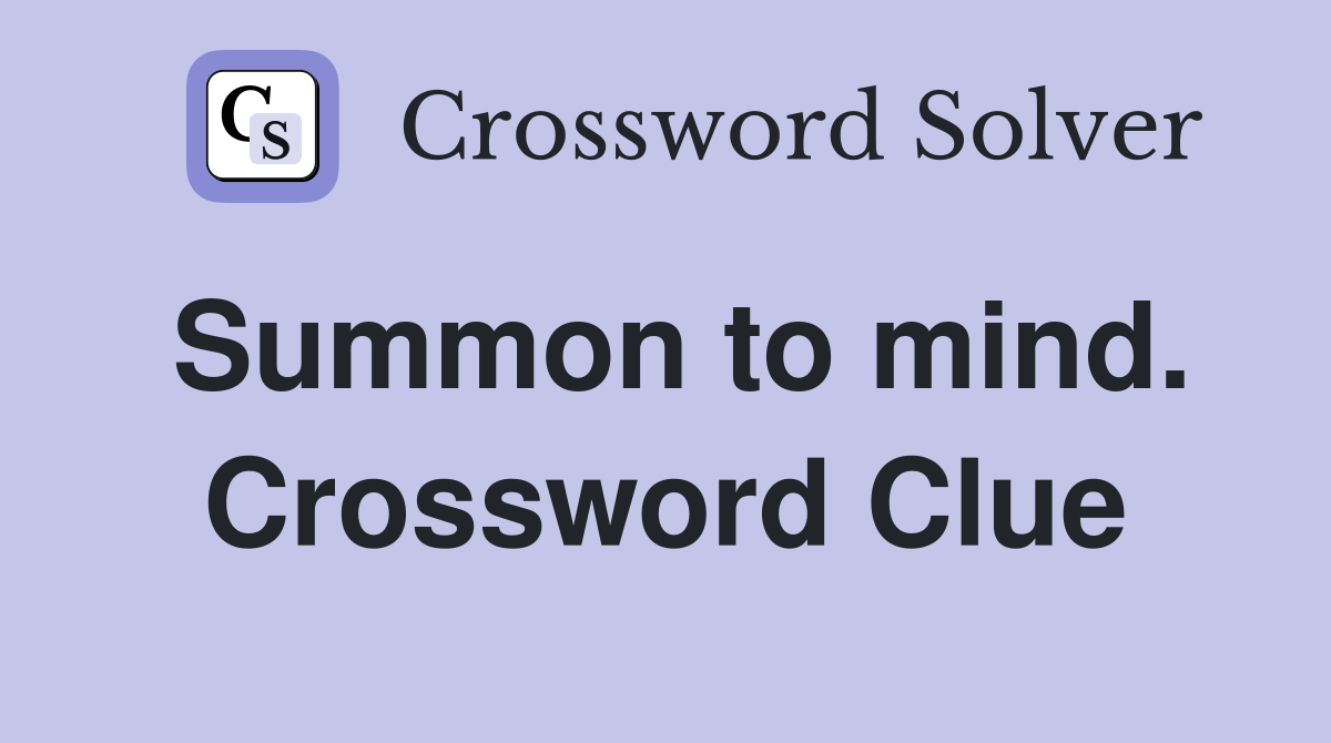 Summon to mind. Crossword Clue