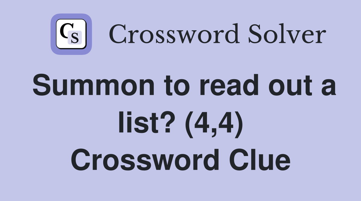 Summon to read out a list? (4,4) Crossword Clue