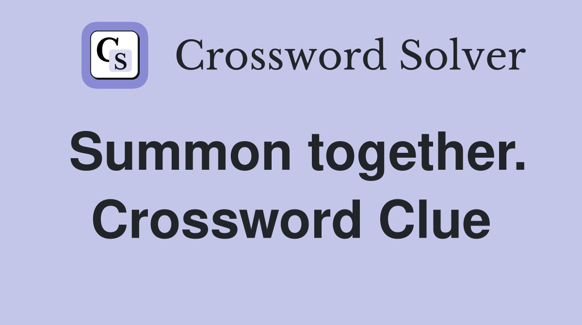 Summon together. Crossword Clue