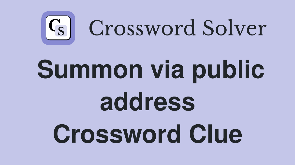 Summon via public address Crossword Clue