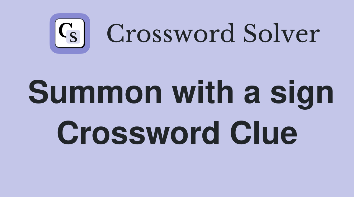 Summon with a sign Crossword Clue