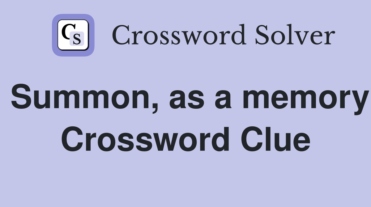 Summon, as a memory Crossword Clue