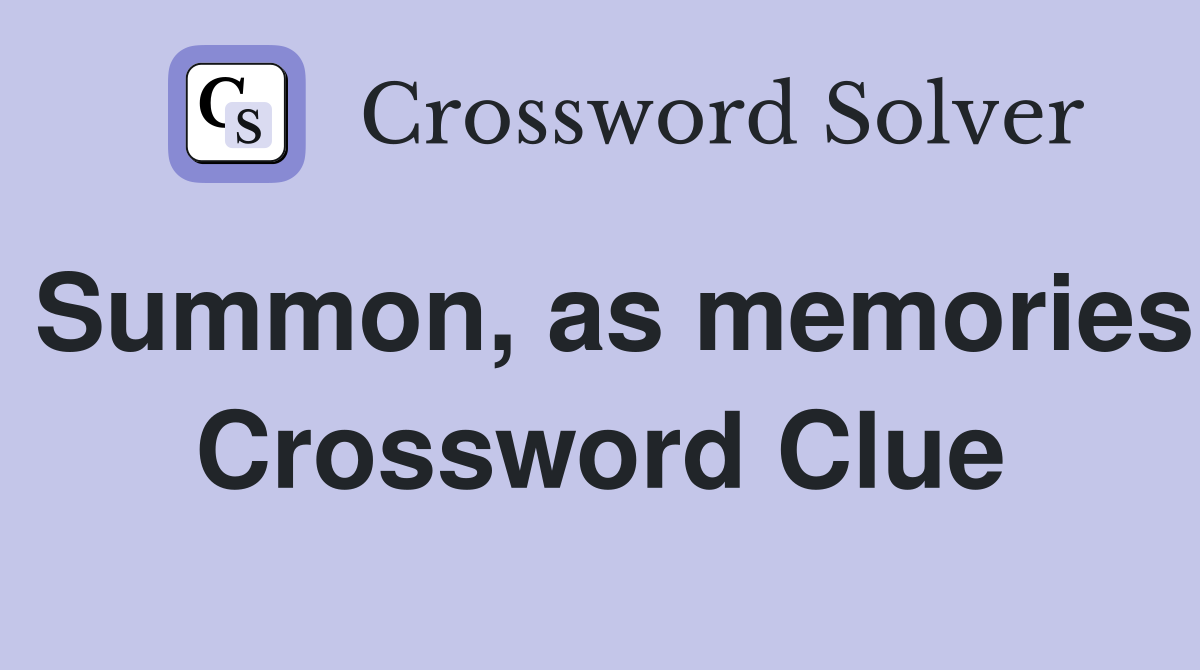 Summon, as memories Crossword Clue