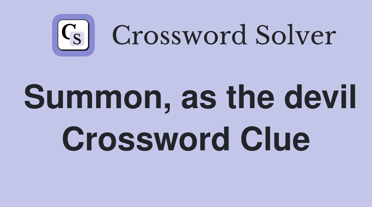 Summon, as the devil Crossword Clue