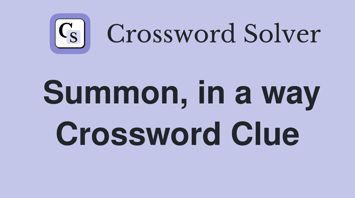 Summon, in a way Crossword Clue