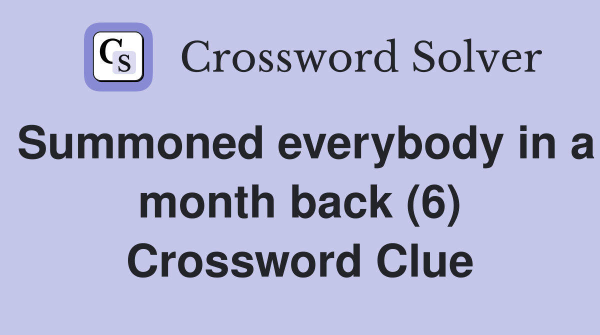 Summoned everybody in a month back (6) Crossword Clue