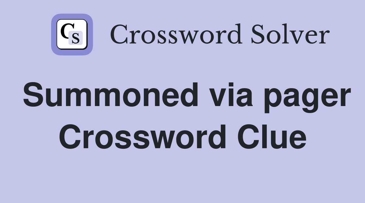 Summoned via pager Crossword Clue