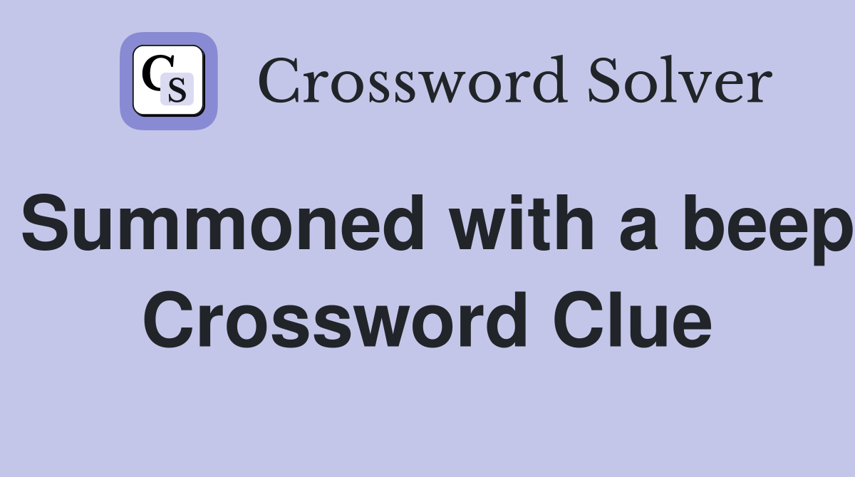 Summoned with a beep Crossword Clue
