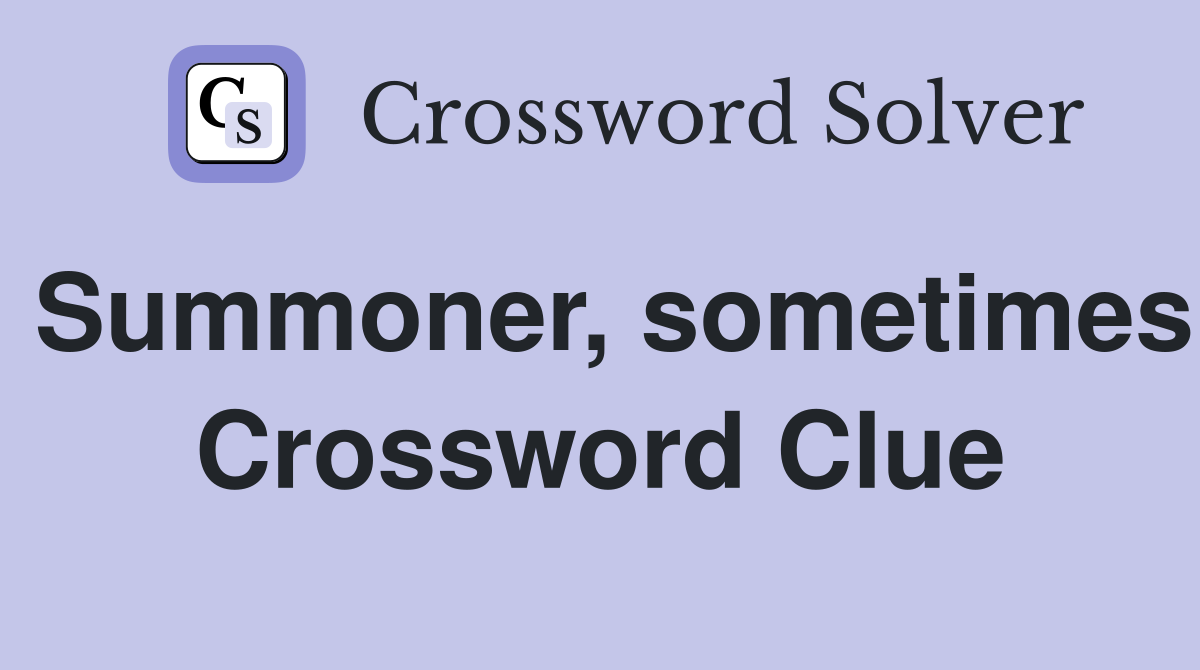 Summoner, sometimes Crossword Clue