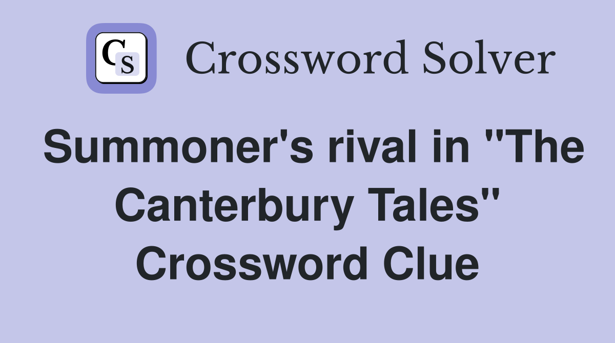 Summoner's rival in "The Canterbury Tales" Crossword Clue