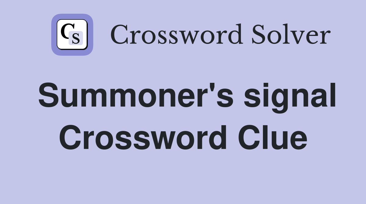Summoner's signal Crossword Clue
