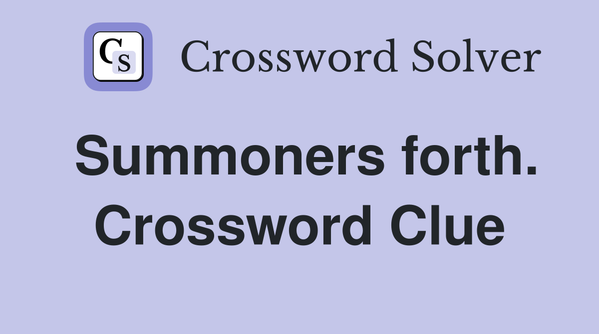 Summoners forth. Crossword Clue