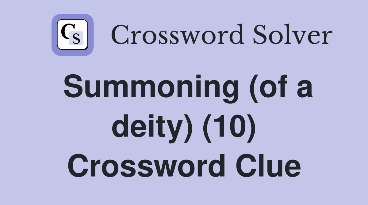 Summoning (of a deity) (10) Crossword Clue