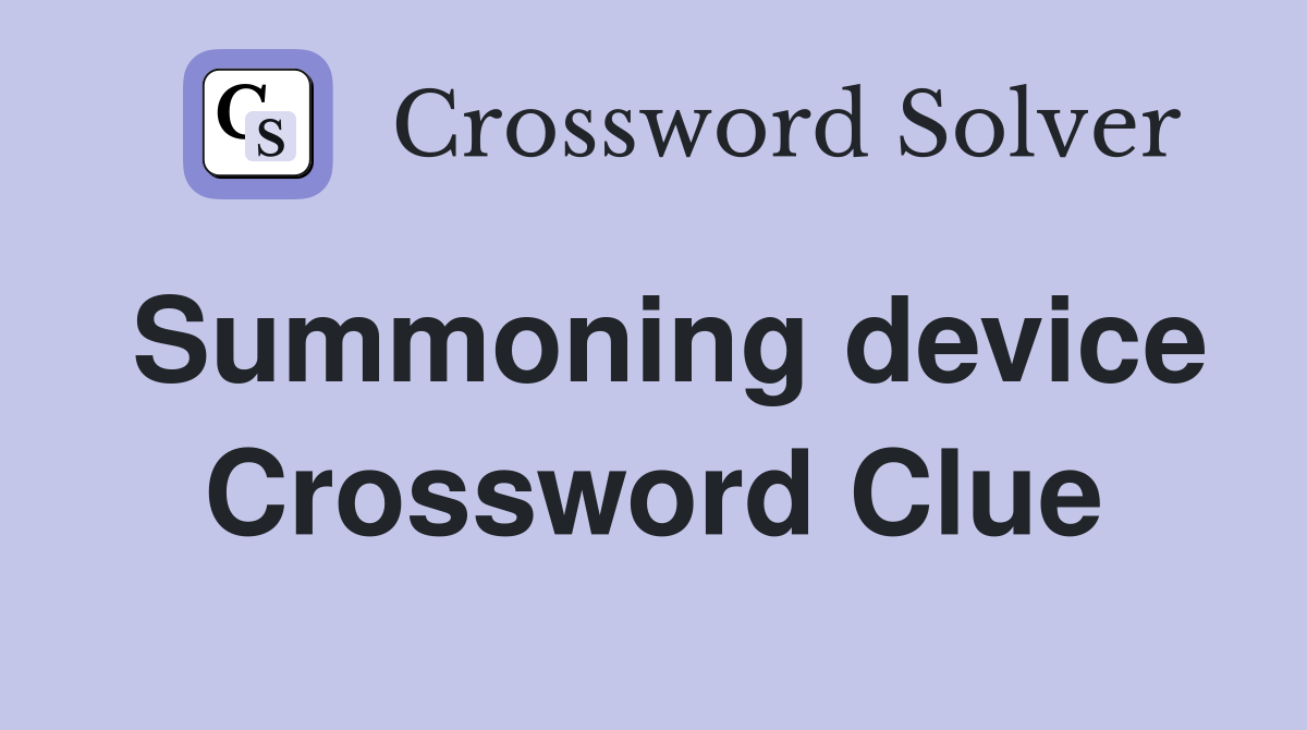 Summoning device Crossword Clue