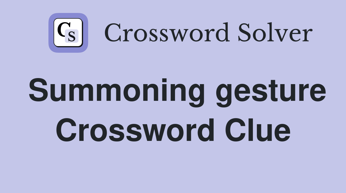 Summoning gesture Crossword Clue