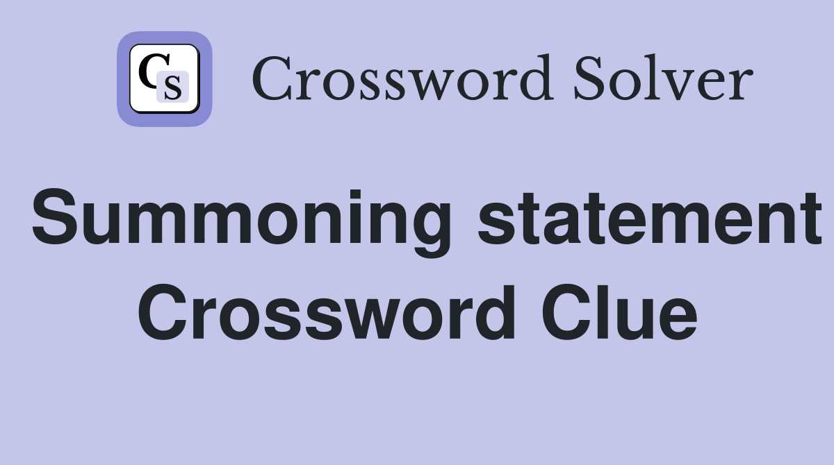 Summoning statement Crossword Clue