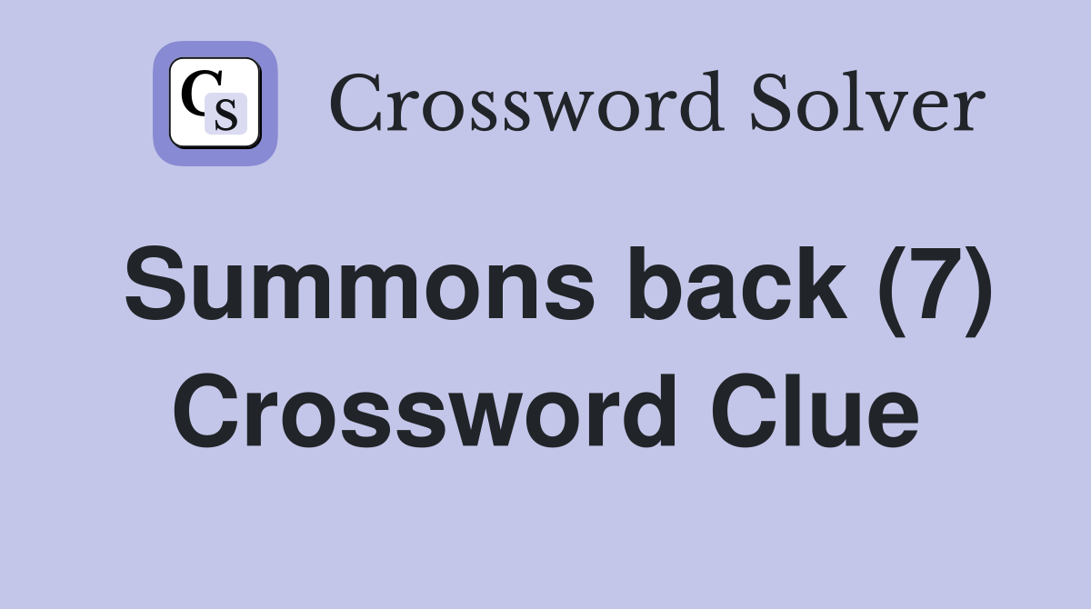 Summons back (7) Crossword Clue