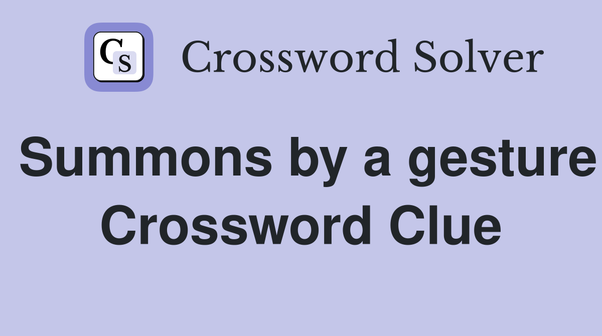 Summons by a gesture Crossword Clue