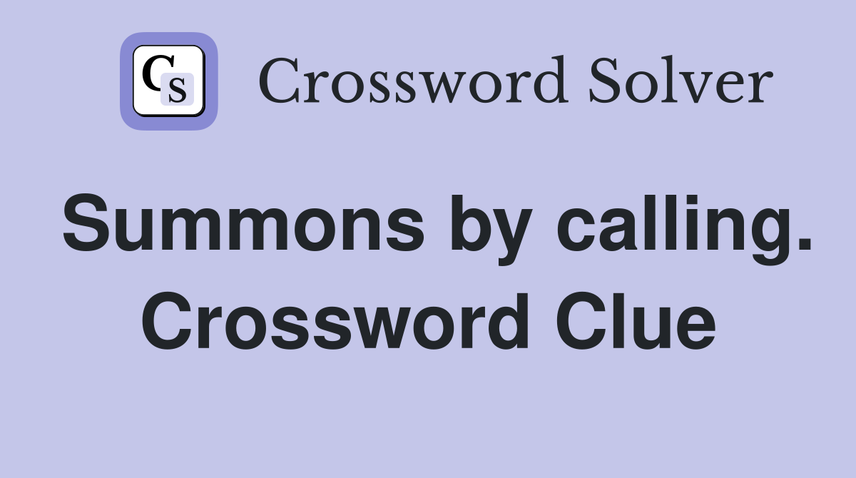 Summons by calling. Crossword Clue