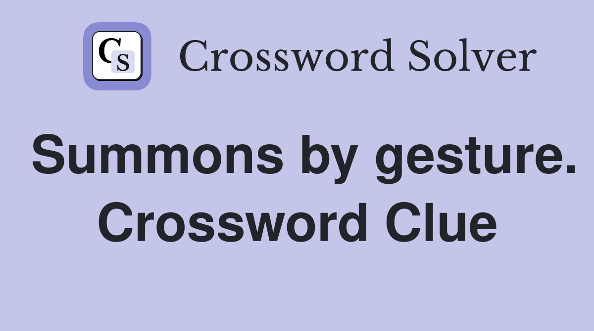 Summons by gesture. Crossword Clue