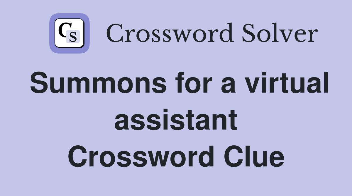 Summons for a virtual assistant Crossword Clue