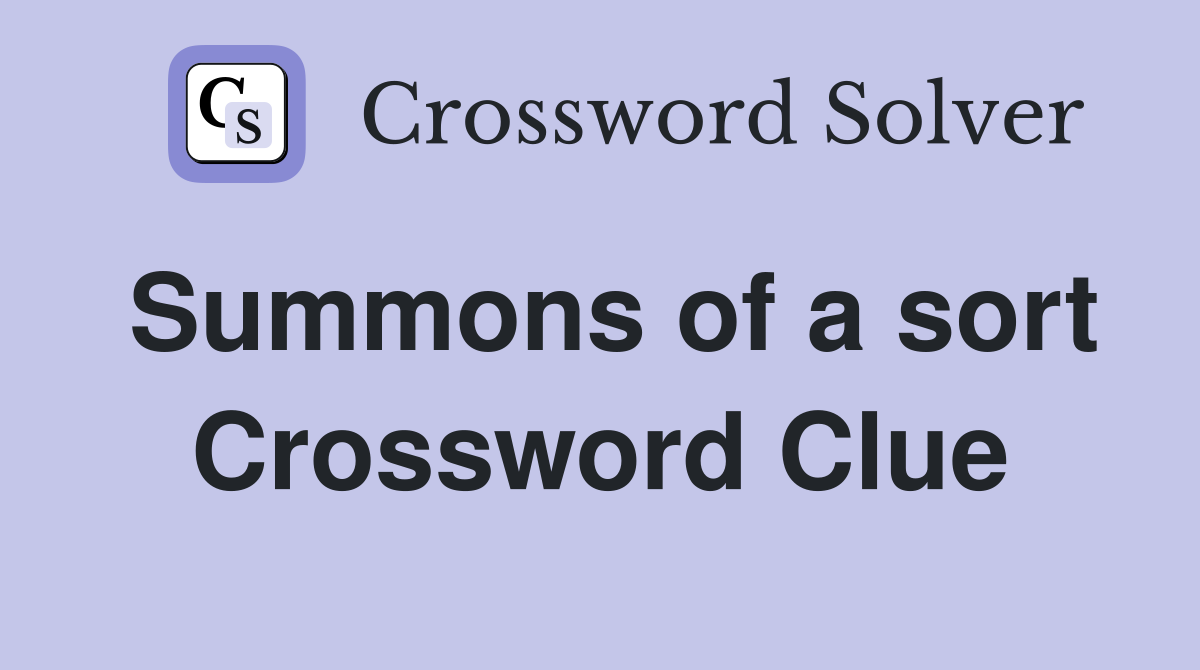 Summons of a sort Crossword Clue