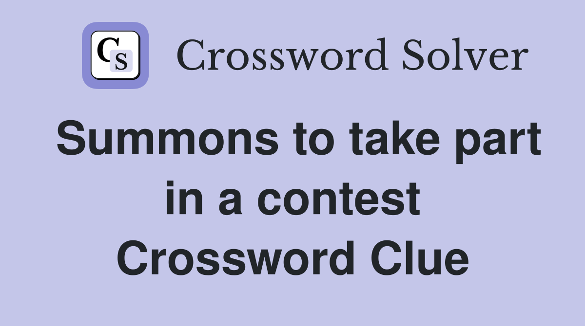 Summons to take part in a contest Crossword Clue